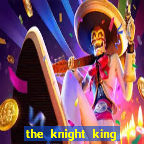 the knight king who returned with a god 1